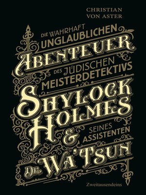 cover image of Die wahrhaft unglaublichen Abenteuer des jüdischen Meisterdetektivs Shylock Holmes & seines Assistenten Dr. Wa'Tsun
